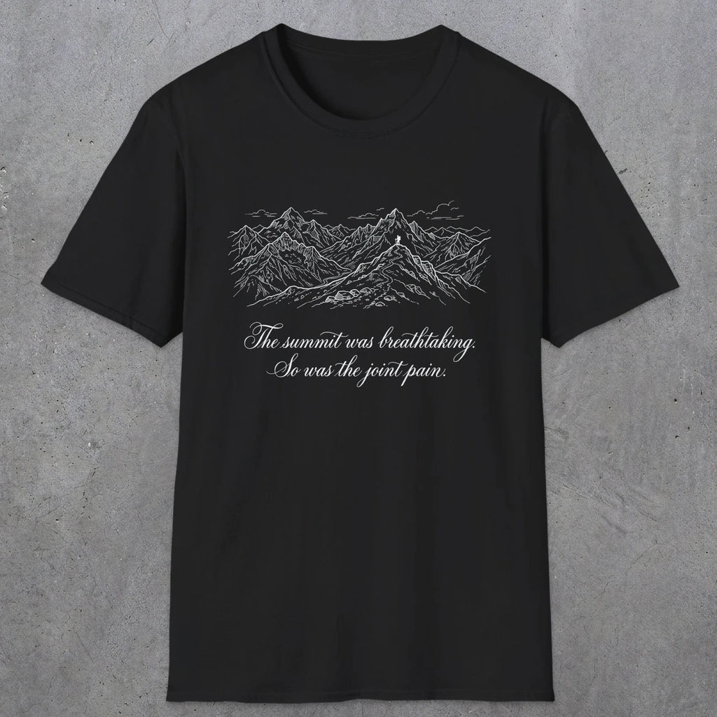 0105 The summit was breathtaking, so was the joint pain | Funny Dad T-Shirt | RustyDad