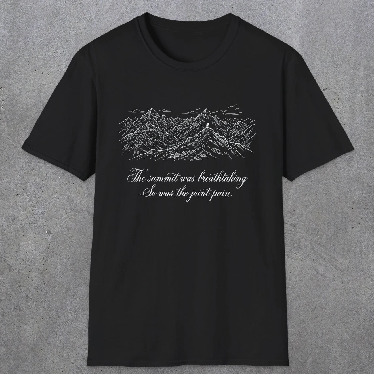 0105 The summit was breathtaking, so was the joint pain | Funny Dad T-Shirt | RustyDad