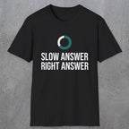 0335 Slow Answer = Right Answer | Funny Dad T-Shirt | RustyDad