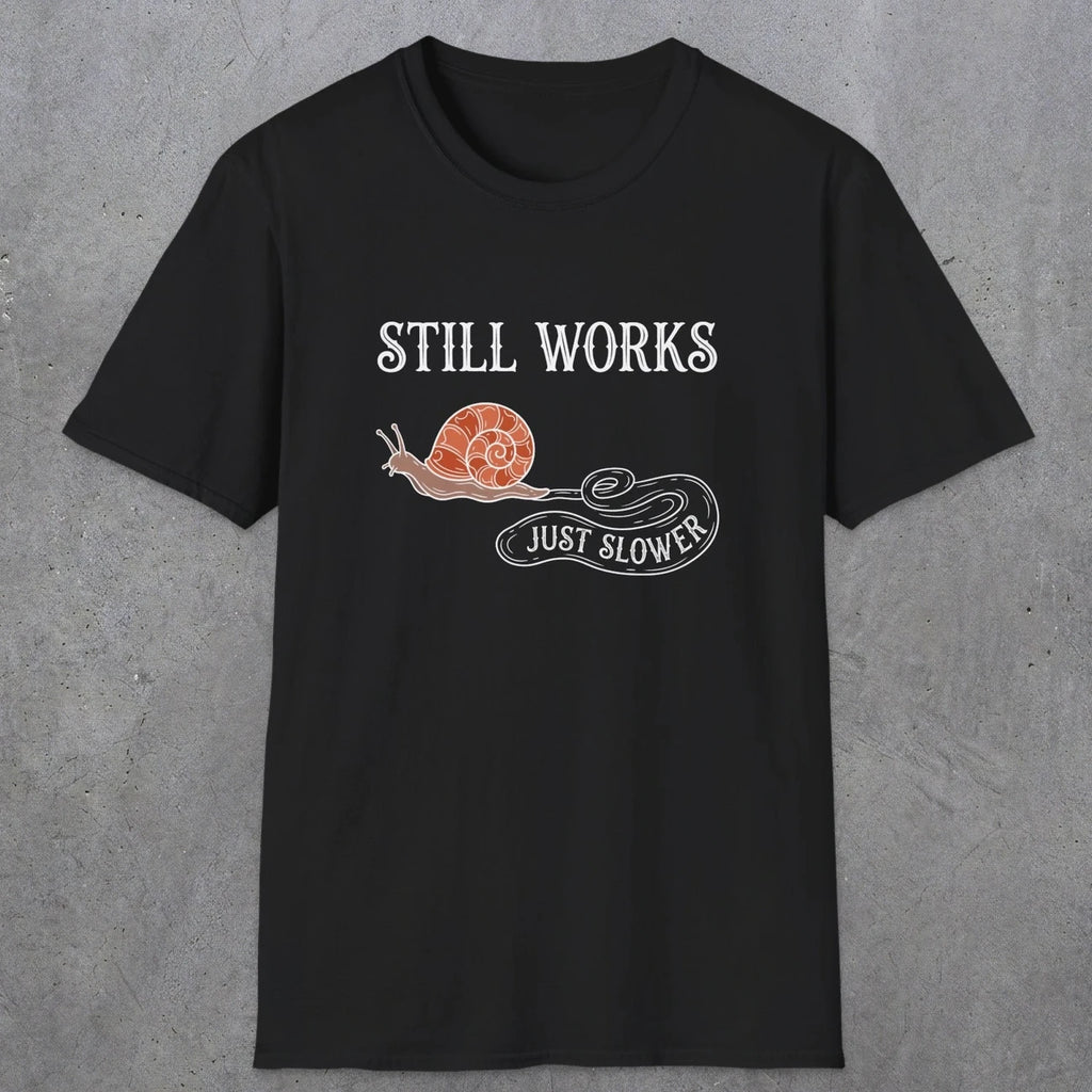 0096 Still works, just slower | Funny Dad T-Shirt | RustyDad