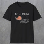 0096 Still works, just slower | Funny Dad T-Shirt | RustyDad