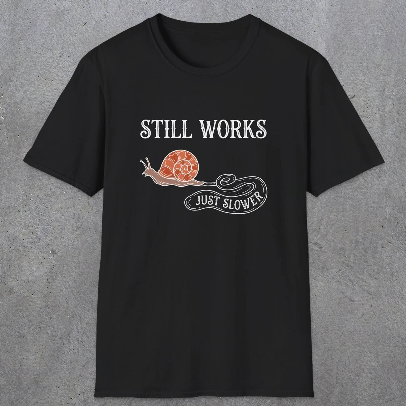 0096 Still works, just slower | Funny Dad T-Shirt | RustyDad
