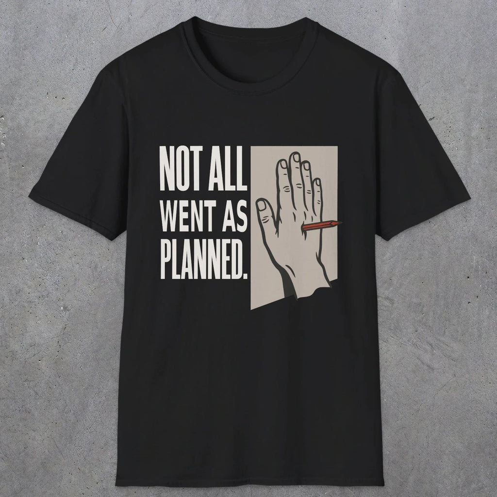 0250 Not All Went As Planned | Funny Dad T-Shirt | RustyDad