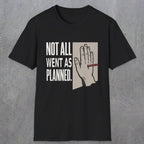 0250 Not All Went As Planned | Funny Dad T-Shirt | RustyDad