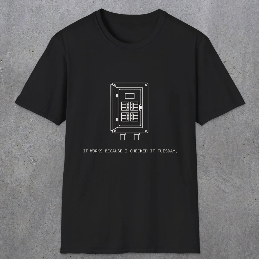 0098 It Works Because I Checked It Tuesday | Funny Dad T-Shirt | RustyDad