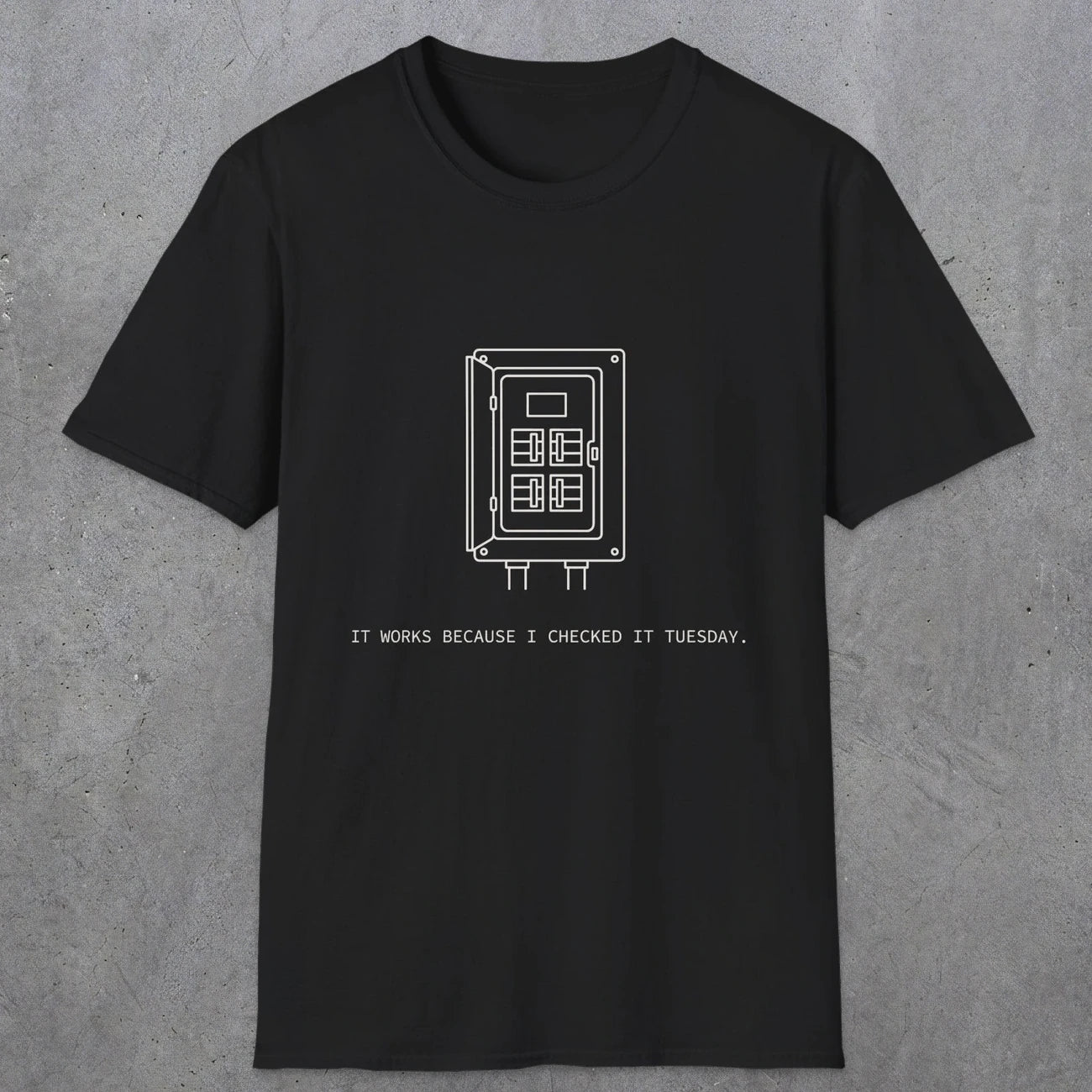0098 It Works Because I Checked It Tuesday | Funny Dad T-Shirt | RustyDad