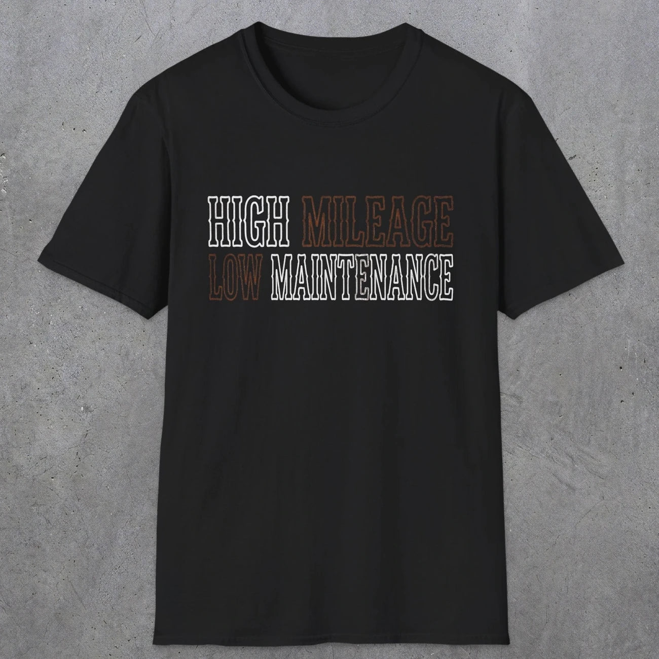 0043 High Mileage Low maintenance | Funny Dad T-Shirt | RustyDad