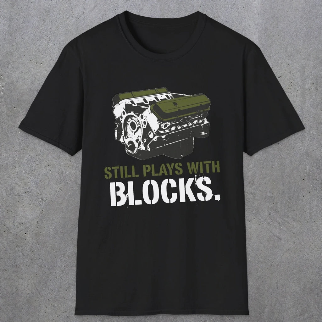 0569 Still Plays With Blocks. | Funny Dad T-Shirt | RustyDad