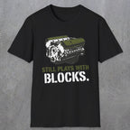 0569 Still Plays With Blocks. | Funny Dad T-Shirt | RustyDad