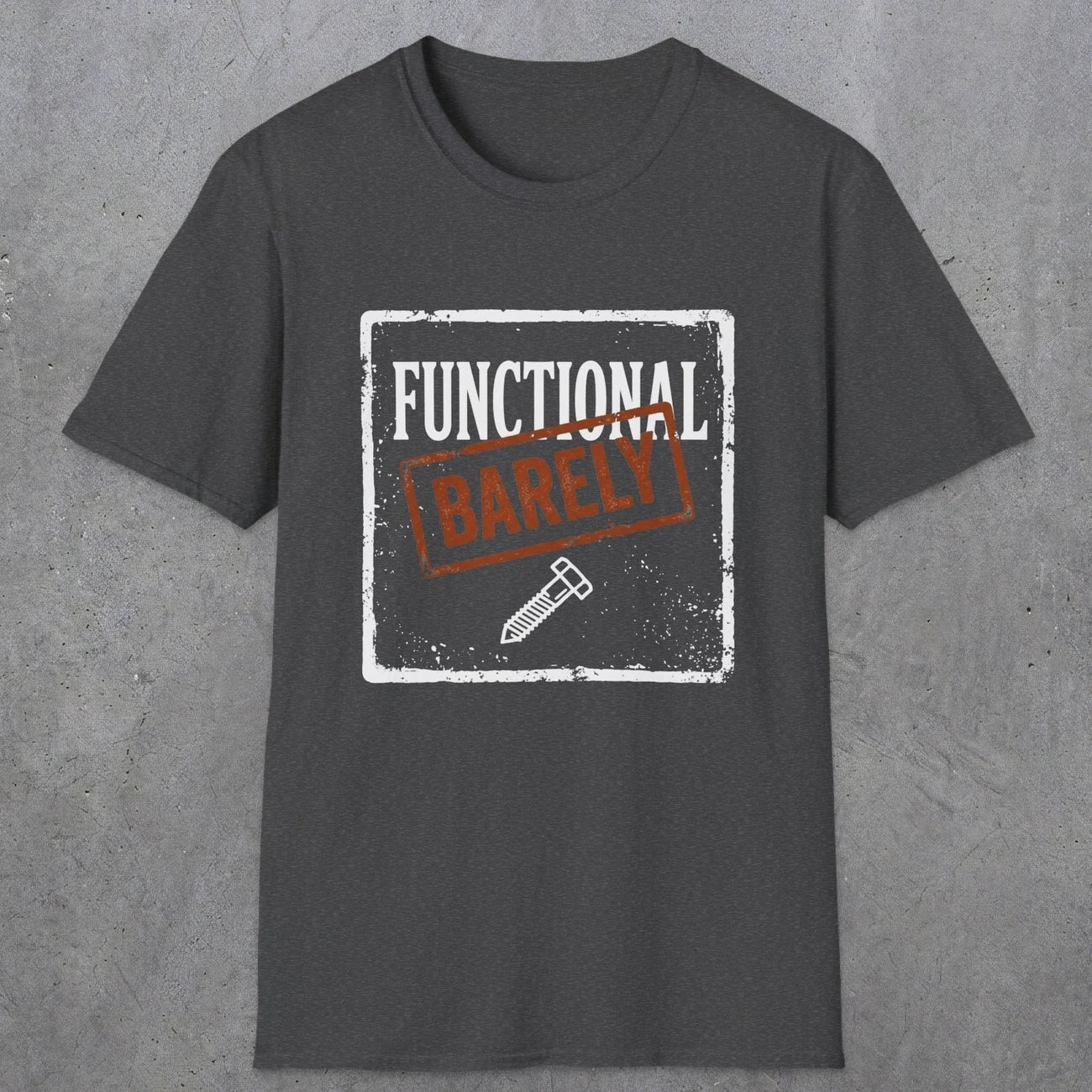 0006 Functional Barely | Funny Dad T-Shirt | RustyDad