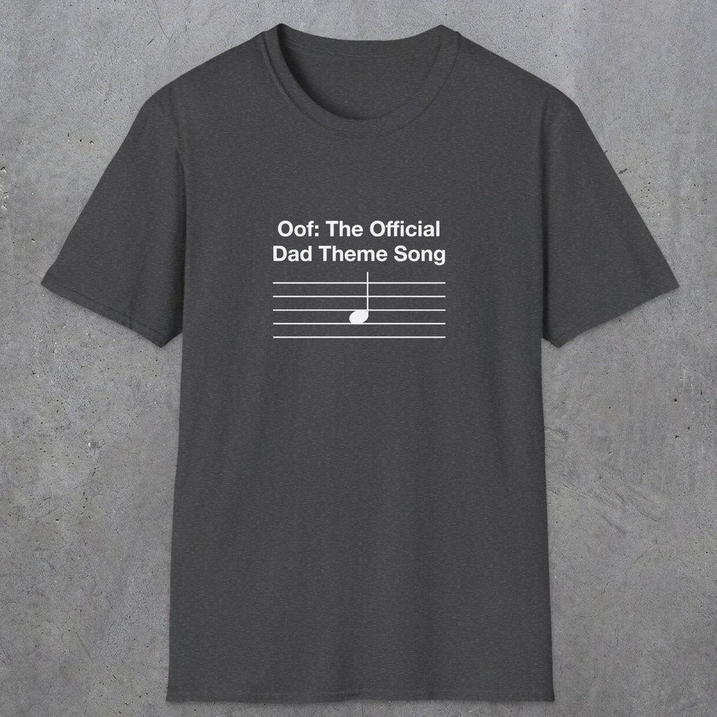 049 Oof: The Official Dad Theme Song | Funny Dad T-Shirt | RustyDad