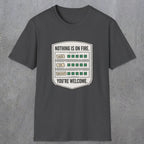 0121 Nothing Is On Fire Youre Welcome | Funny Dad T-Shirt | RustyDad