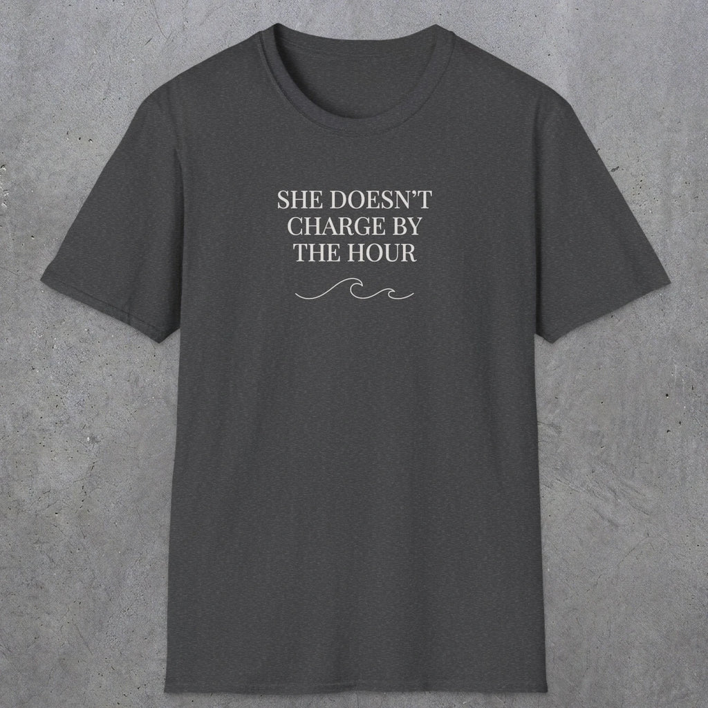 0670 She Doesn't Charge By The Hour | Funny Dad T-Shirt | RustyDad
