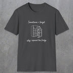 0099 Sometimes i forget why i opened the fridge | Funny Dad T-Shirt | RustyDad
