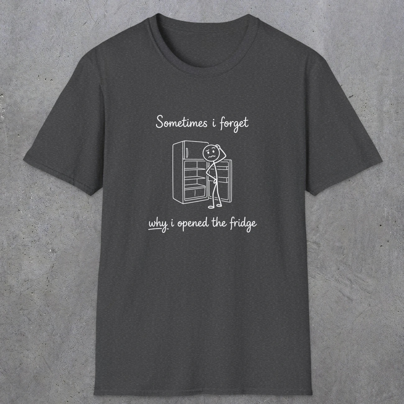 0099 Sometimes i forget why i opened the fridge | Funny Dad T-Shirt | RustyDad