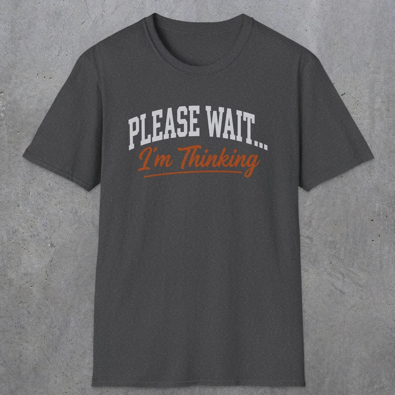 0368 Please Wait ... I'M Thinking | Funny Dad T-Shirt | RustyDad