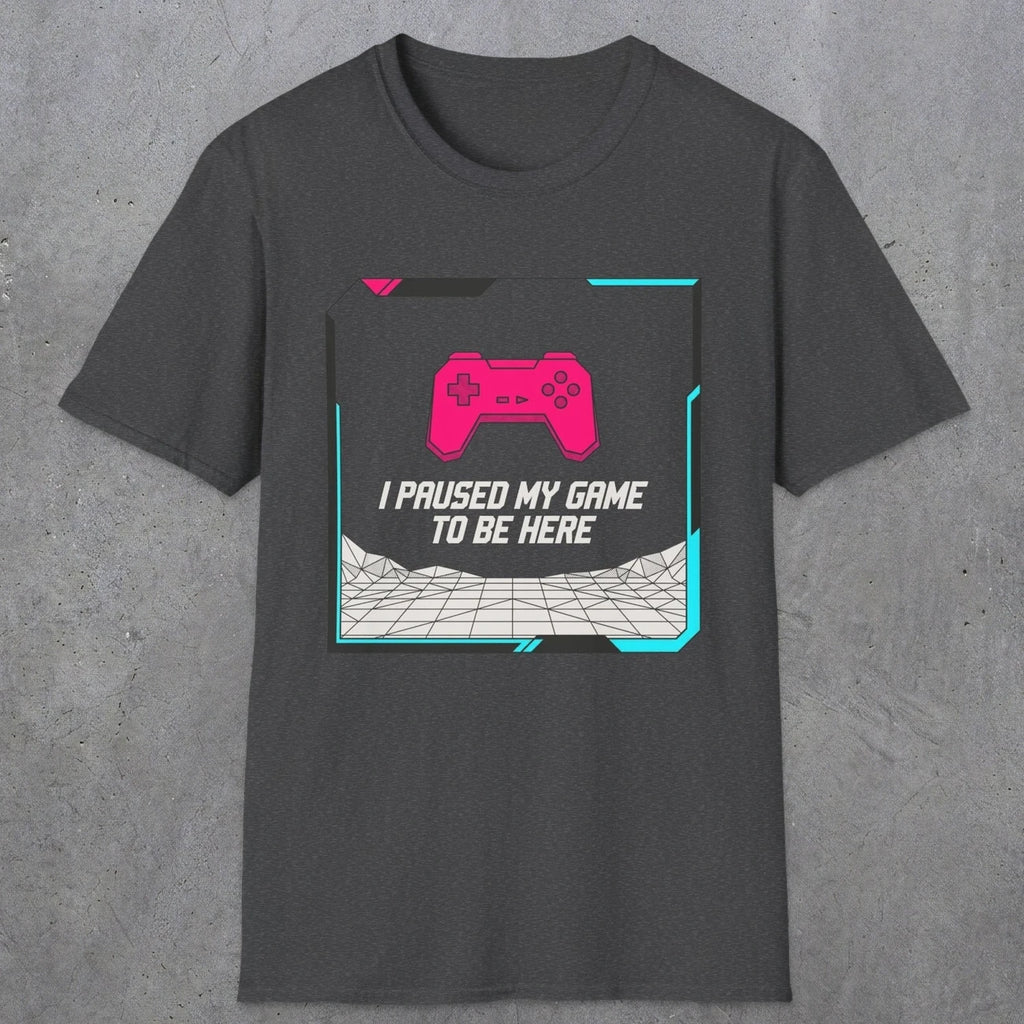 0374 I Paused My Game To Be Here | Funny Dad T-Shirt | RustyDad