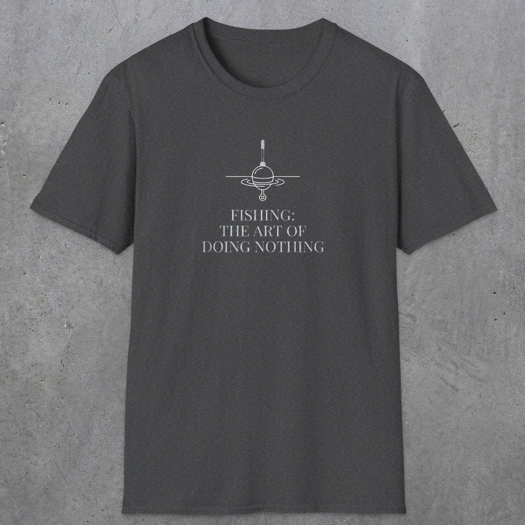 0056 Fishing the art of doing nothing | Funny Dad T-Shirt | RustyDad
