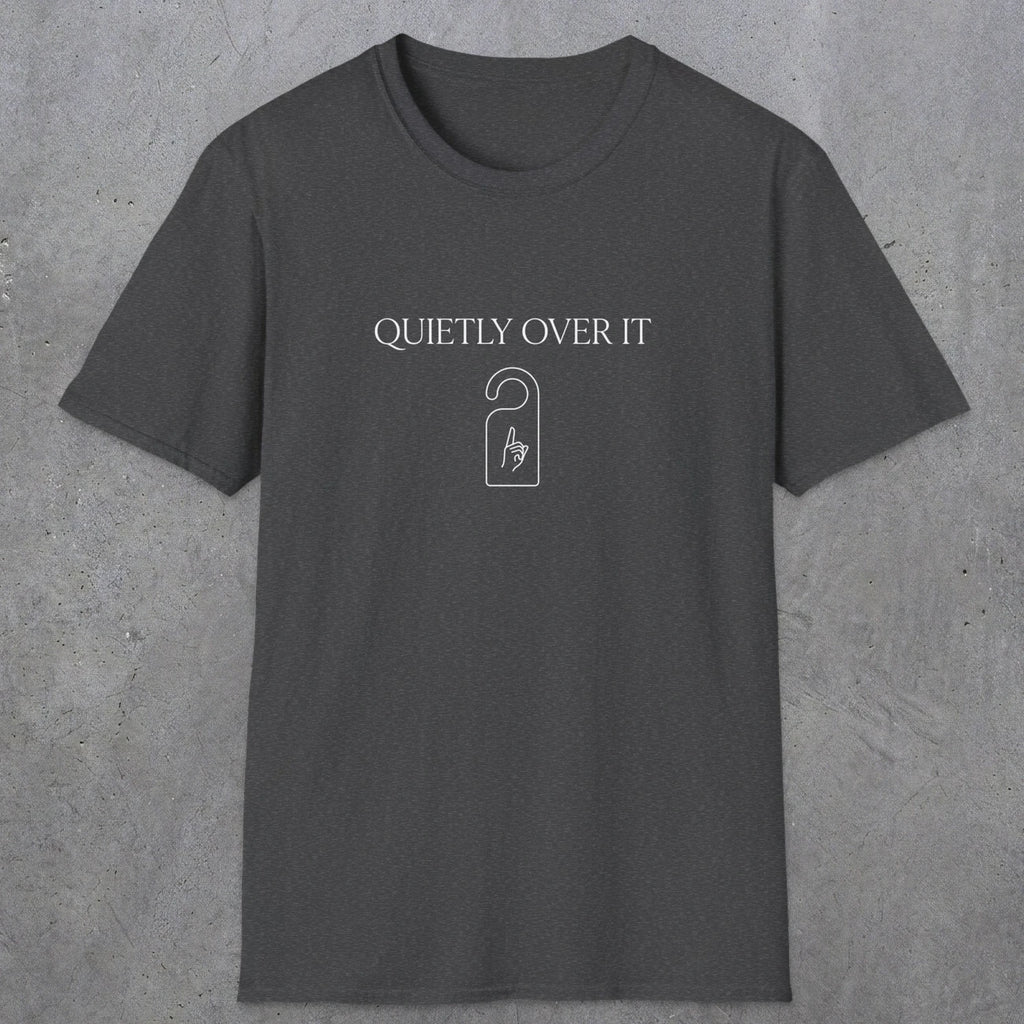 0082 Quietly over it | Funny Dad T-Shirt | RustyDad