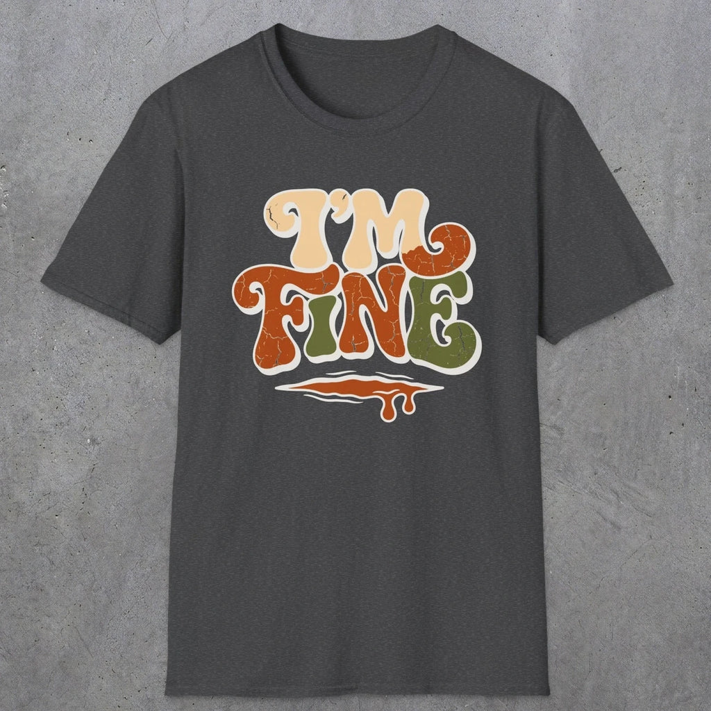 0487 I'M Fine | Funny Dad T-Shirt | RustyDad