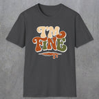 0487 I'M Fine | Funny Dad T-Shirt | RustyDad