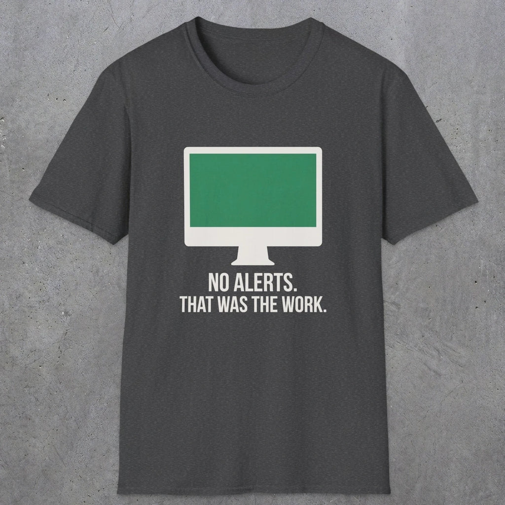 0122 No Alerts That Was The Work | Funny Dad T-Shirt | RustyDad