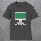 0122 No Alerts That Was The Work | Funny Dad T-Shirt | RustyDad