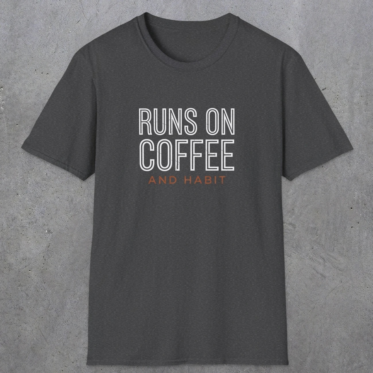 0013 Runs on coffee and habit | Funny Dad T-Shirt | RustyDad