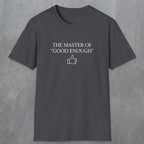 0100 The master of good enough | Funny Dad T-Shirt | RustyDad