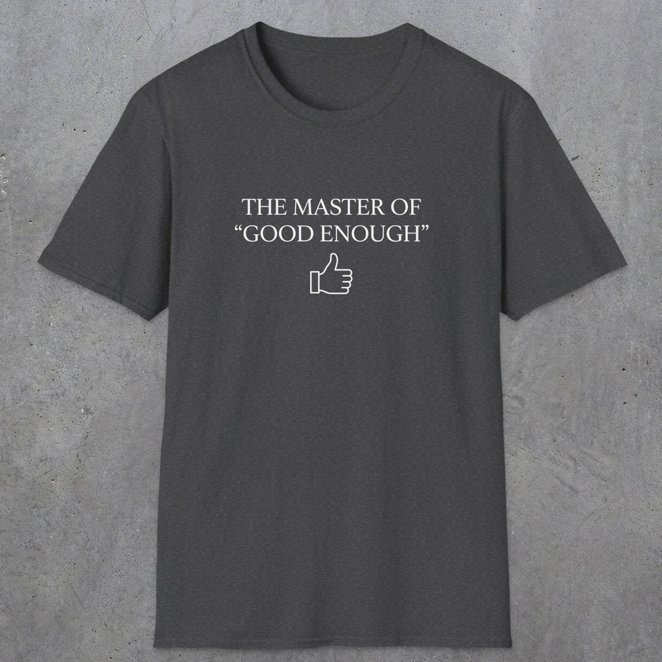 0100 The master of good enough | Funny Dad T-Shirt | RustyDad