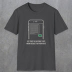 0142 They Tried The Internet First I Know Because They Mentioned It | Funny Dad T-Shirt | RustyDad