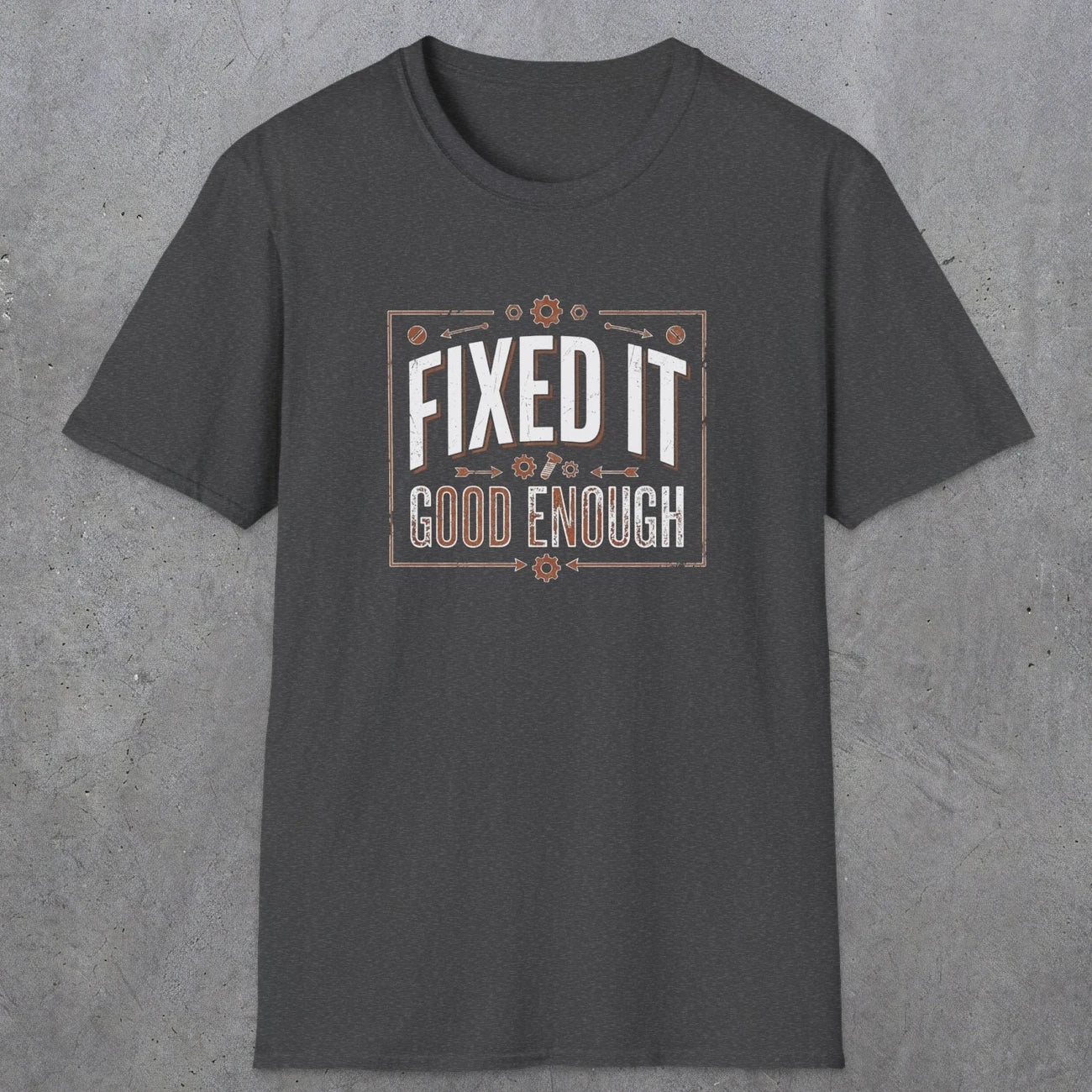 0015 Fixed it Good enough | Funny Dad T-Shirt | RustyDad