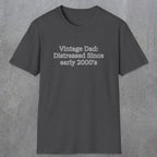 073 Vintage Dad: Distressed since early 2000's | Funny Dad T-Shirt | RustyDad