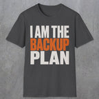 0603 I Am the Backup Plan | Dad T-Shirt | RustyDad
