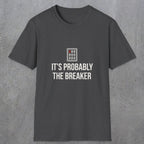 0133 Its Probably The Breaker | Funny Dad T-Shirt | RustyDad