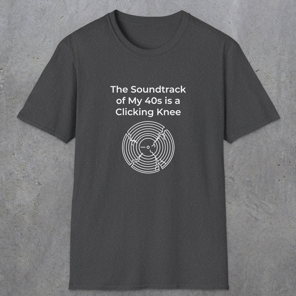 052 The Soundtrack Of My 40's Is A Clicking Knee | Funny Dad T-Shirt | RustyDad