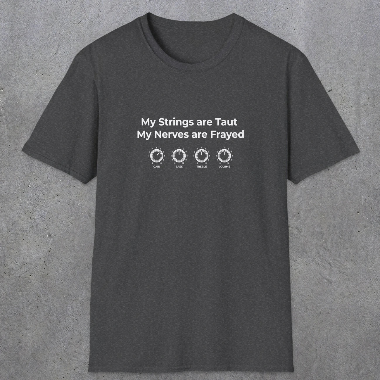 083 My strings are taut my nerves are frayed | Funny Dad T-Shirt | RustyDad