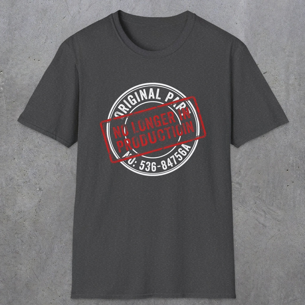 043 Original Parts No longer In Production | Funny Dad T-Shirt | RustyDad