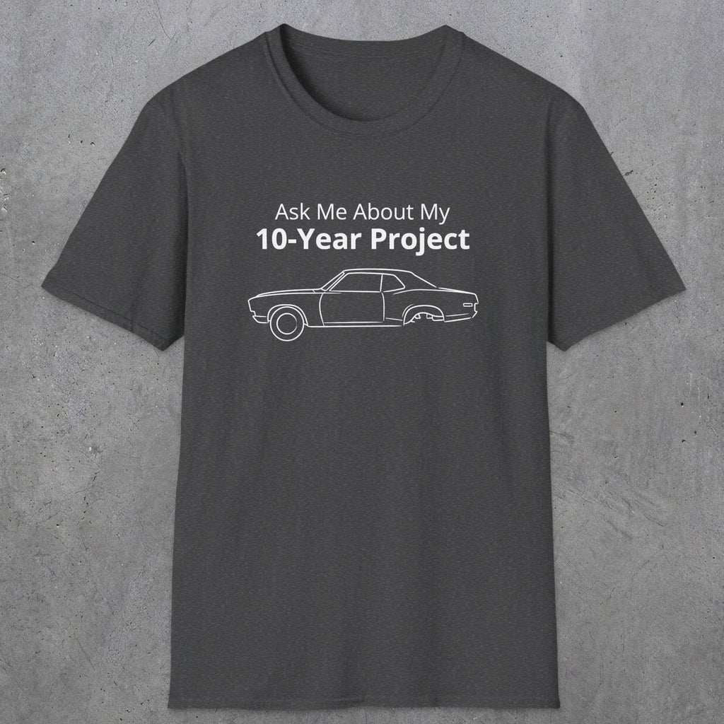 069 Ask me about my 10-year project | Funny Dad T-Shirt | RustyDad