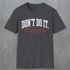 0539 Don't Do It. I'll Be There in Ten. | Funny Dad T-Shirt | RustyDad