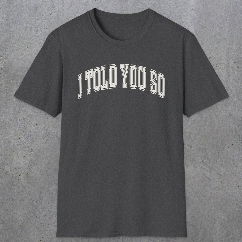 0406 I Told You So | Funny Dad T-Shirt | RustyDad