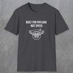 046 Built For Payload Not Speed | Funny Dad T-Shirt | RustyDad