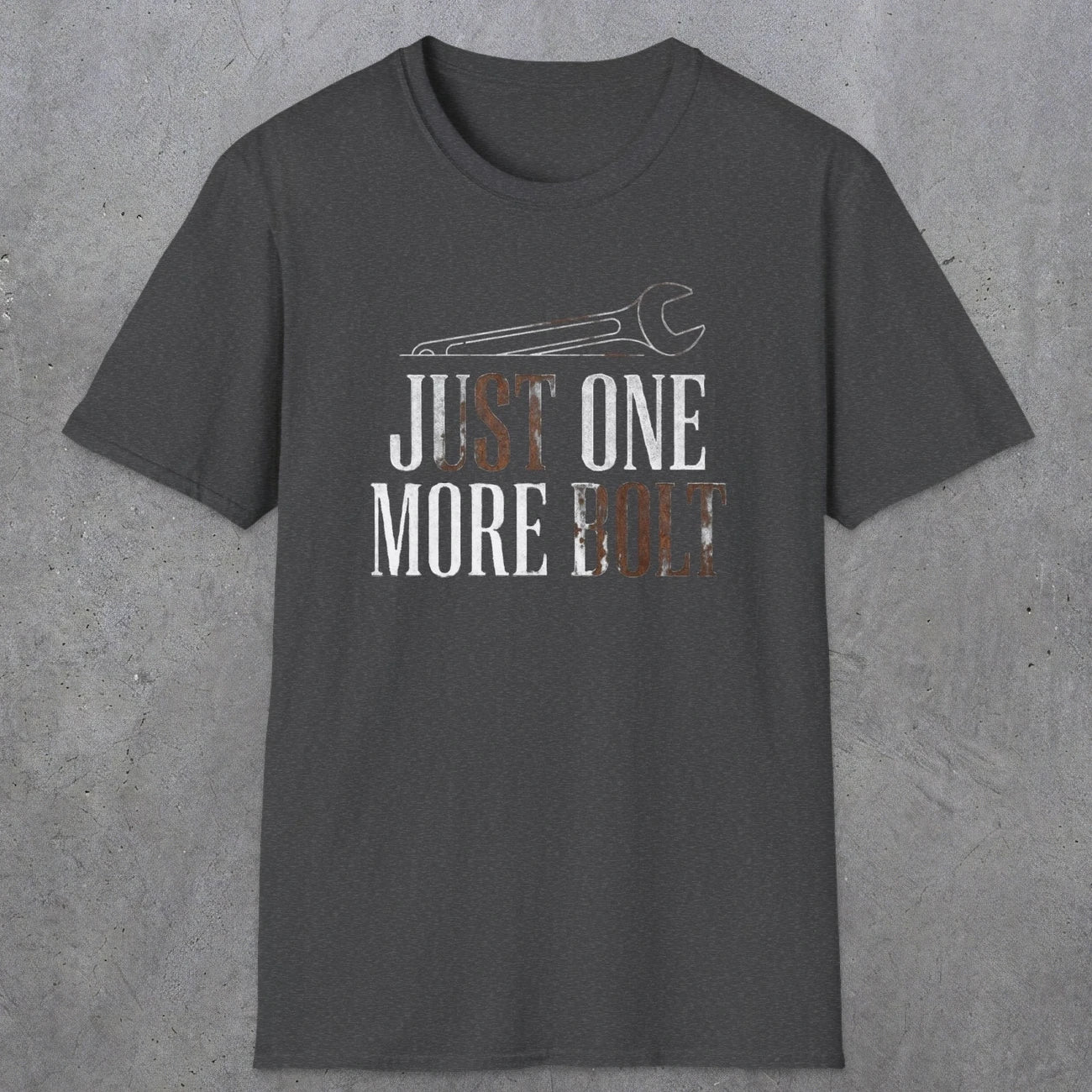 0069 Just one more bolt | Funny Dad T-Shirt | RustyDad