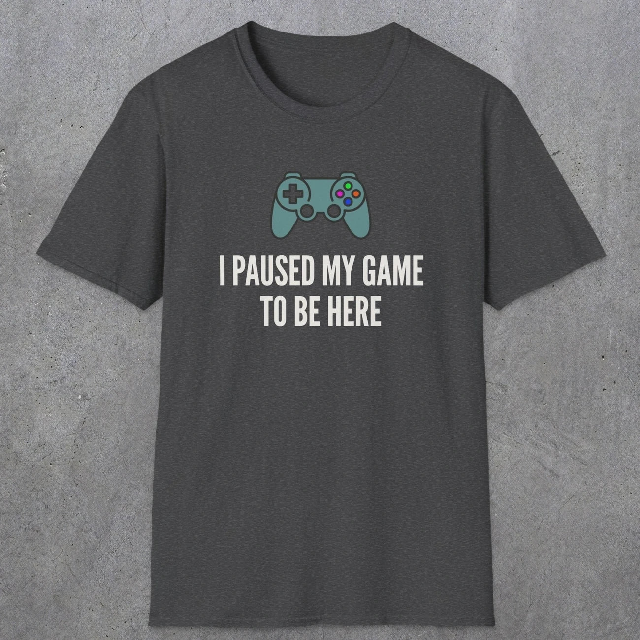 0370 I Paused My Game To Be Here | Funny Dad T-Shirt | RustyDad