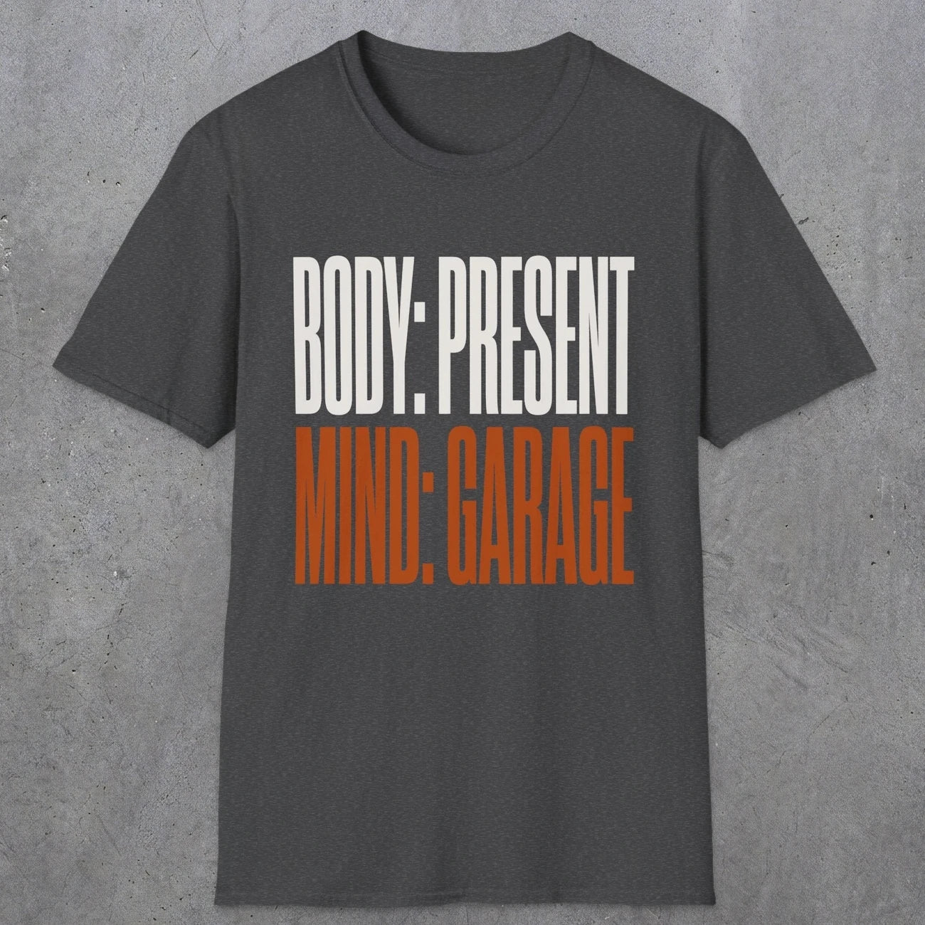 0354 Body Present. Mind Garage | Funny Dad T-Shirt | RustyDad