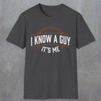 0018 I know a guy, it's me | Funny Dad T-Shirt | RustyDad