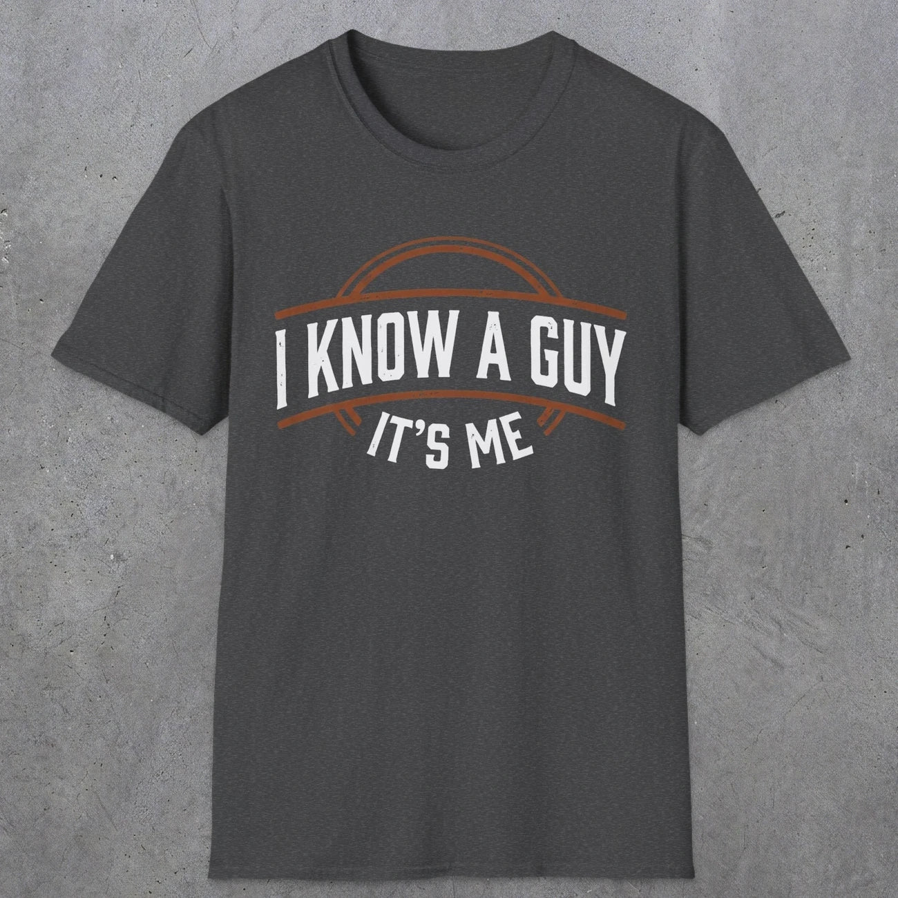 0018 I know a guy, it's me | Funny Dad T-Shirt | RustyDad