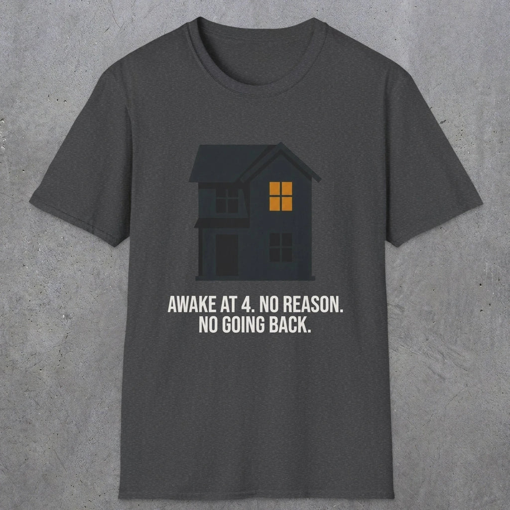 0192 Awake At 4 No Reason No Going Back | Funny Dad T-Shirt | RustyDad