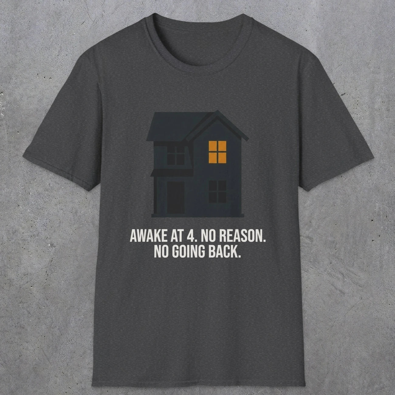 0192 Awake At 4 No Reason No Going Back | Funny Dad T-Shirt | RustyDad
