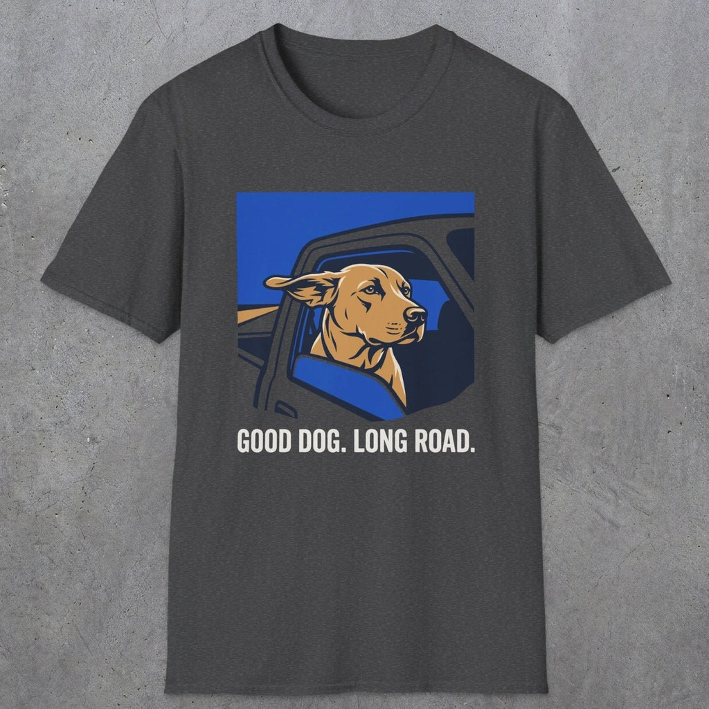 0239 Good Dog. Long Road | Funny Dad T-Shirt | RustyDad